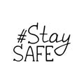 Hand-written phrase Hashtag Stay safe. Black lettering text for sticker and social networks template. New normal concept. Stock