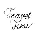 Hand written text for travel concept Travel time in black isolated on white background. Concept of time spending Royalty Free Stock Photo