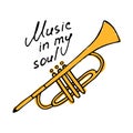 Hand writting inscription Music in my soul. Hand drawn Trumpet icon. Vector Royalty Free Stock Photo