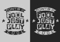 Handdrawn Artistic Typographic Motivational Tee Print Custom Type Design. Dont Be A Fool Just Play Cool. Sketchy