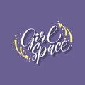 Handdrawn lettering of a phrase Girl Space . Unique typography poster or apparel design. Vector art isolated on background. Inspir