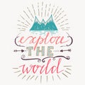 Handdrawn poster with lettering Explore the world and sketch mountains. Motivational travel poster. Travel label. Travel