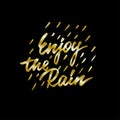 Handlettering enjoy the rain vector gold on black