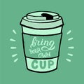 Handmade bring your cup banner.Trendy poster template for eco-friendly cafe advertisement.
