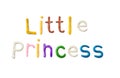 Handmade modeling clay words. Little princess.