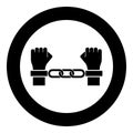 Hands in handcuffs Criminal concept Arrested punishment Bondage convict icon in circle round black color vector illustration