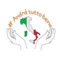 Hands hold country of Italy with national flag inside. Everything will be fine. Italian slogan: Andra tutto bene. Motivational