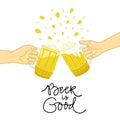 Hands holding beer glasses with handdrawn lettering `Beer is good`.