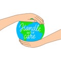 Hands holding Earth planet vector illustration. Handle with care eco motivational quote. Climat change awareness. Earth day