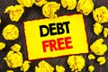 Handwriting Announcement text Debt Free. Conceptual photo Credit Money Financial Sign Freedom From Loan Mortage written on Yellow