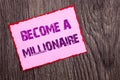 Handwriting Announcement text showing Become A Millionaire. Conceptual photo Ambition To Become Wealthy Earn Fortune Fortunate wri Royalty Free Stock Photo