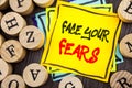 Handwriting Announcement text showing Face Your Fears. Business photo showcasing Challenge Fear Fourage Confidence Brave Bravery w