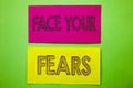 Handwriting Announcement text showing Face Your Fears. Conceptual photo Challenge Fear Fourage Confidence Brave Bravery written on