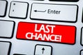Handwriting Announcement text showing Last Chance. Business concept for Deadline Time Ending written on red key on the keybord ba