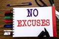 Handwriting Announcement text showing No Excuses. Business concept for Stop Ban for Excuse Written on notebook, wooden background Royalty Free Stock Photo