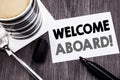 Handwriting Announcement text showing Welcome Aboard. Business concept for Greeting Join Member written on sticky note paper on th Royalty Free Stock Photo