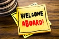 Handwriting Announcement text showing Welcome Aboard. Business concept for Greeting Join Member written on sticky note paper on th Royalty Free Stock Photo