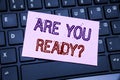 Handwriting Announcement text showing Are You Ready. Business concept for Future Preparation Plan written on sticky note paper on Royalty Free Stock Photo