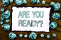 Handwriting Announcement text showing Are You Ready. Business concept for Future Preparation Plan Written on sticky note paper, wo