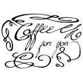 The calligraphic inscription-Coffee for you-