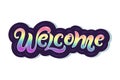 Handwriting lettering Welcome illustration. Welcome for logo, greeting card, badge, banner, invitation, tag, hippie concept