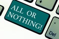 Handwriting text All Or Nothing. Concept meaning To get or lose everything no middle points accepted Keyboard key Royalty Free Stock Photo