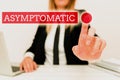 Handwriting text Asymptomatic. Business idea a condition or a person producing or showing no symptoms Explaining Company