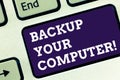 Handwriting text Backup Your Computer. Concept meaning Produce exact copy in case of equipment breakdown Keyboard key