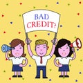 Handwriting text Bad Credit Question. Concept meaning history when it indicates that borrower has high risk People with