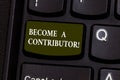 Handwriting text Become A Contributor. Concept meaning Takes part on donating money in particular purpose Keyboard key