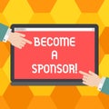 Handwriting text Become A Sponsor. Concept meaning paying some or all of the expenses connected with it Hu analysis
