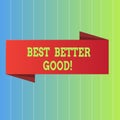 Handwriting text Best Better Good. Concept meaning improve yourself Choosing best choice Deciding Improvement.