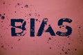 Handwriting text Bias. Concept meaning Unfair Subjective One-sidedness Preconception Inequality Bigotry Ideas messages pink backgr