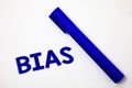 Handwriting text Bias. Concept meaning Unfair Subjective One-sidedness Preconception Inequality Bigotry Ideas messages white backg