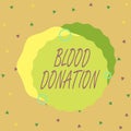 Handwriting text Blood Donation. Concept meaning Process of collecting testing and storing whole blood Asymmetrical uneven shaped