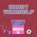 Inspiration showing sign Boost Yourself. Business idea to make yourelf feel more positive or more confident Laptop