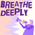 Inspiration showing sign Breathe Deeply. Business idea to take a large breath of air into your lungs To pause Royalty Free Stock Photo