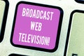 Handwriting text Broadcast Web Television. Concept meaning media presentation dispersed over the Internet Keyboard key Intention Royalty Free Stock Photo