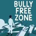 Inspiration showing sign Bully Free Zone. Business overview Be respectful to other bullying is not allowed here