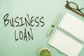 Conceptual display Business Loan. Conceptual photo Credit Mortgage Financial Assistance Cash Advances Debt Flashy School