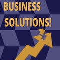 Handwriting text Business Solutions. Concept meaning ideas used to help a company achieve its objectives Colorful Arrow