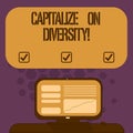 Handwriting text Capitalize On Diversity. Concept meaning Bringing together workers with different ethnicity Mounted