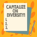 Handwriting text Capitalize On Diversity. Concept meaning Bringing together workers with different ethnicity Stack of