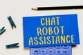 Handwriting text Chat Robot Assistance. Word Written on answers customer services questions and provides help