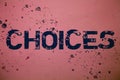 Handwriting text Choices. Concept meaning Preference Discretion Inclination Distinguish Options Selection Ideas messages pink back