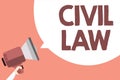 Handwriting text Civil Law. Concept meaning Law concerned with private relations between members of community Megaphone