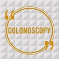 Handwriting text Colonoscopy. Concept meaning Endoscopic examination of the large bowel Colon diagnosis