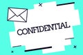 Handwriting text Confidential. Concept meaning Something intended to be kept as a secret Private information