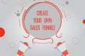 Handwriting text Create Your Own Sales Funnel. Concept meaning Develop a marketing advertising method Two Megaphone and