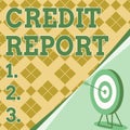 Conceptual display Credit Report. Business approach Borrowing Rap Sheet Bill and Dues Payment Score Debt History Target